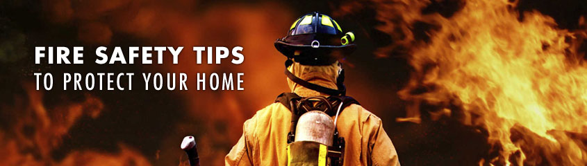 A firefighter standing in front of a blazing fire with text overlay reading 'Fire Safety Tips to Protect Your Home.